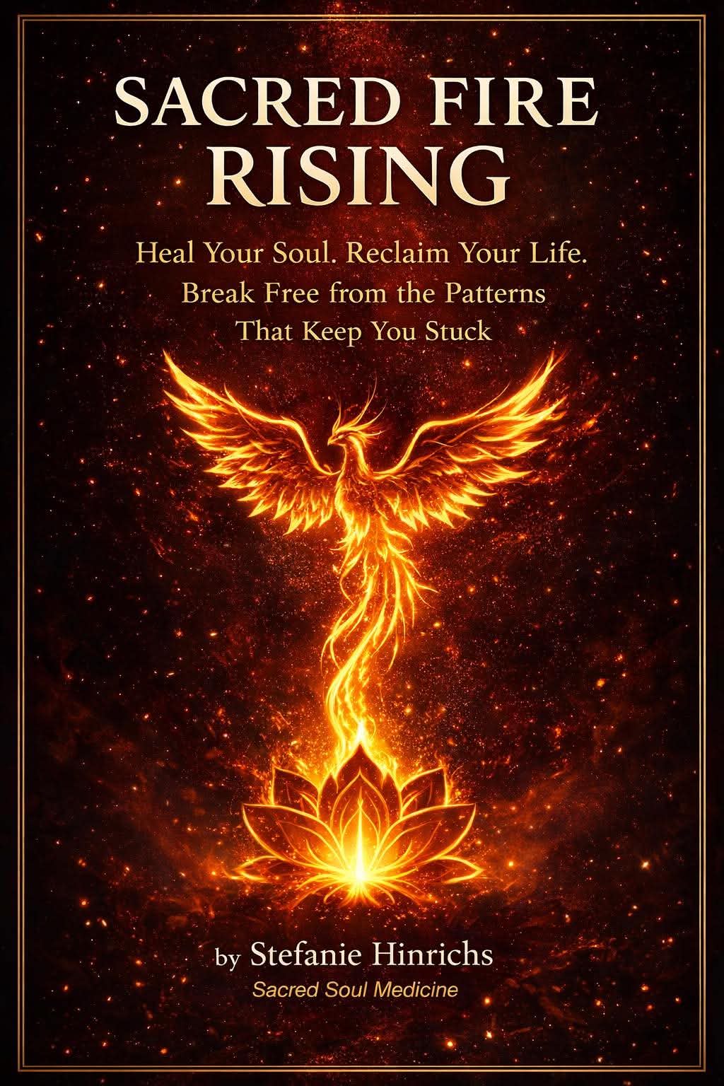 Sacred Fire Rising by Stefanie Hinrichs